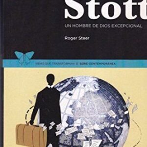 JOHN STOTT. UN HOMBRE DE DIOS EXCEPCIONAL