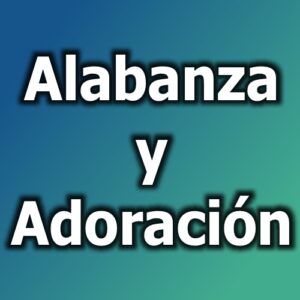 Alabanza y Adoración