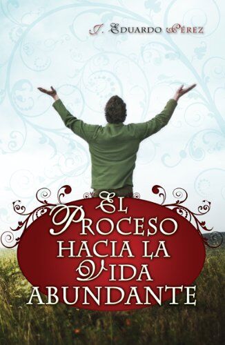EL PROCESO HACIA LA VIDA ABUNDANTE