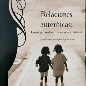 RELACIONES AUTENTICAS. COMO SER REAL EN UN MUNDO ARTIFICIAL