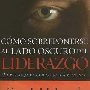 COMO SOBREPONERSE AL LADO OSCURO DEL LIDERAZGO