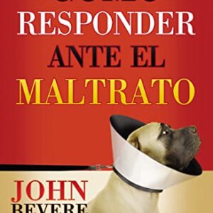 CÓMO RESPONDER ANTE EL MALTRATO