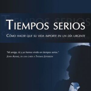 TIEMPOS SERIOS. COMO HACER QUE SU VIDA IMPORTE EN UN DIA URGENTE