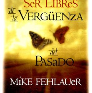 COMO SER LIBRES DE LA VERGÜENZA DEL PASADO