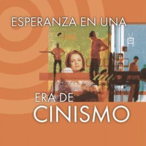 ESPERANZA EN UNA ERA DE CINISMO