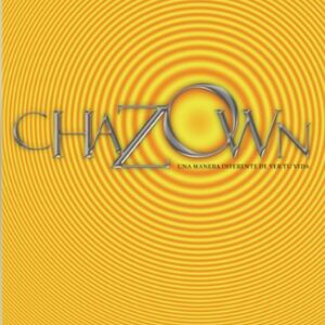 CHAZOWN. UNA MANERA DIFERENTE DE VER TU VIDA