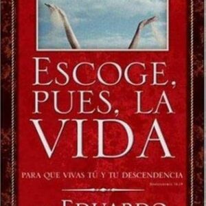 ESCOGE, PUES, LA VIDA