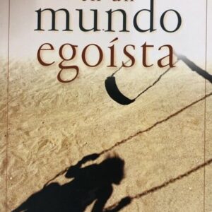 COMO VIVIR EN UN MUNDO EGOISTA