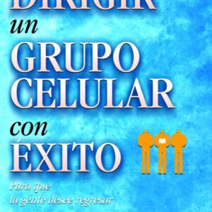 CÓMO DIRIGIR UN GRUPO CELULAR CON EXITO