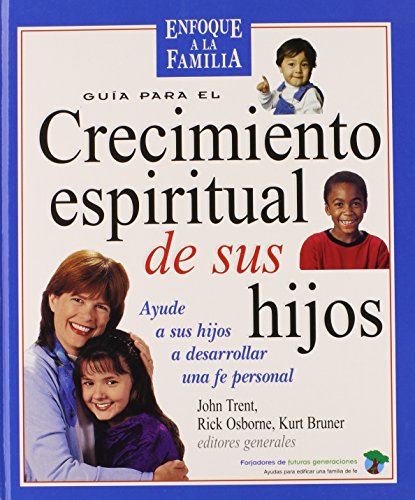 GUIA PARA EL CRECIMIENTO ESPIRITUAL DE SUS HIJOS