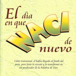 EL DIA EN QUE NACI DE NUEVO