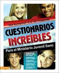 CUESTIONARIOS INCREIBLES PARA EL  MINISTERIO JUVENIL SANO