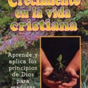 CRECIMIENTO EN LA VIDA CRISTIANA