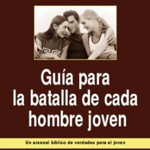 GUIA PARA LA BATALLA DE CADA HOMBRE JOVEN