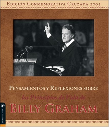 PENSAMIENTOS Y REFLEXIONES SOBRE LOS PRINCIPIOS DE VIDA DE BILLY GRAHAM