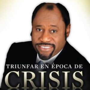 TRIUNFAR EN EPOCA DE CRISIS