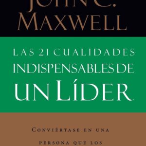 LAS 21 CUALIDADES INDISPENSABLES DE UN LIDER