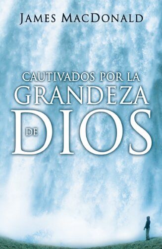 CAUTIVADOS POR LA GRANDEZA DE DIOS