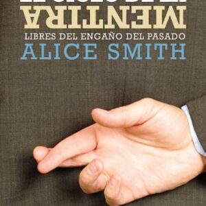 EL CICLO DE LA MENTIRA LIBRES DEL ENGAÑO DEL PASADO