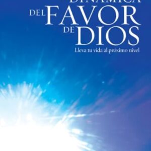 DESATE LA DINAMICA DEL FAVOR DE DIOS