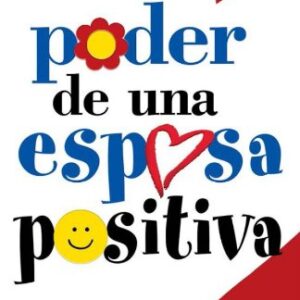 EL PODER DE UNA ESPOSA POSITIVA