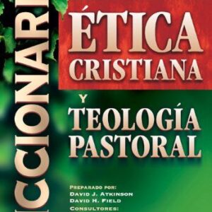 DICCIONARIO ETICA CRISTIANA Y TEOLOGIA PASTORAL