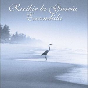 RECIBIR LA GRACIA ESCONDIDA