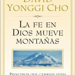 LA FE EN DIOS MUEVE MONTAÑAS