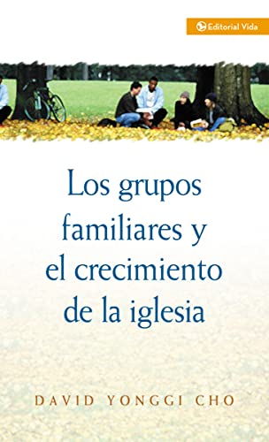 LOS GRUPOS FAMILIARES Y EL CRECIMIENTO DE LA IGLESIA