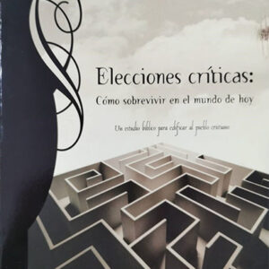 ELECCIONES CRITICAS: COMO SOBREVIVIR EN EL MUNDO DE HOY (PARTICIPANTE)