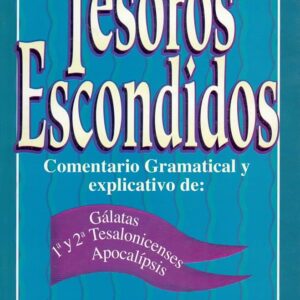 TESOROS ESCONDIDOS, TOMO 2, COMENTARIO GRAMATICAL Y EXPLICATIVO DE GÁLATAS, 1 Y 2 TESALONICENSES Y APOCALIPSIS