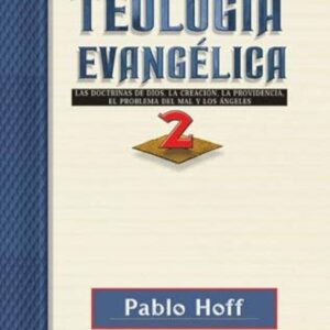 TEOLOGÍA EVANGÉLICA, VOLUMEN 2