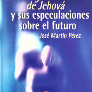 LOS TESTIGOS DE JEHOVA Y SUS ESPECULACIONES SOBRE EL FUTURO
