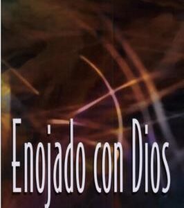 ENOJADOS CON DIOS