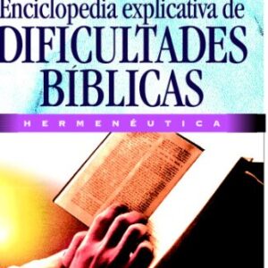 ENCICLOPEDIA EXPLICATIVA DE DIFICULTADES BIBLICAS