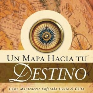 UN MAPA HACIA TU DESTINO