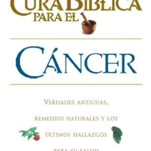 LA CURA BIBLICA PARA EL CANCER