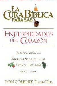 LA CURA BIBLICA PARA LAS ENFERMEDADES DEL CORAZON
