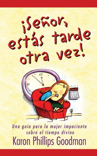 ¡SEÑOR, ESTAS TARDE OTRA VEZ!