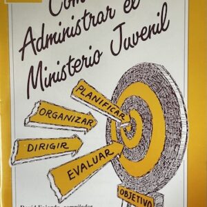 COMO ADMINISTRAR EL MINISTERIO JUVENIL