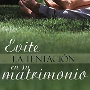 EVITE LA TENTACION EN SU MATRIMONIO