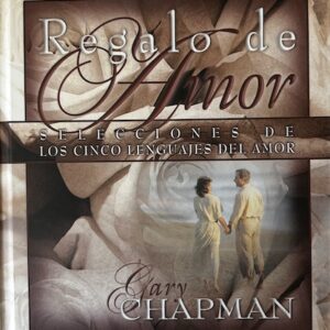 REGALOS DE AMOR - SELECCIONES DE LOS CINCO LENGUAJES DEL AMOR