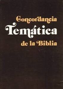 CONCORDANCIA TEMÁTICA DE LA BIBLIA