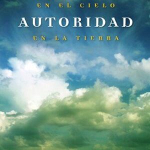 AUTORIDAD EN EL CIELO AUTORIDAD EN LA TIERRA